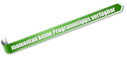 momentan keine Programmtipps verf�gbar