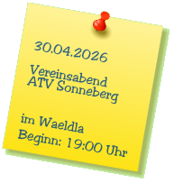30.04.2026  Vereinsabend ATV Sonneberg   im Waeldla Beginn: 19:00 Uhr