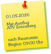 01.05.2026  Mai-Ausflug ATV Sonneberg   nach Rauenstein Beginn: 09:00 Uhr