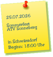 25.07.2026  Sommerfest ATV Sonneberg   in Schw�rzdorf Beginn: 18:00 Uhr