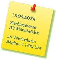 13.04.2024  Zierfischbrse AV Mnchrden  im Vereinsheim Beginn: 11:00 Uhr