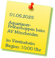 01.05.2025  Aquarianer-Frhschoppen beim AV Mnchrden  im Vereinsheim Beginn: 10:00 Uhr