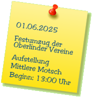 01.06.2025  Festumzug der Oberlinder Vereine  Aufstellung Mittlere Motsch Beginn: 13:00 Uhr