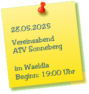 28.05.2025  Vereinsabend ATV Sonneberg  im Waeldla Beginn: 19:00 Uhr