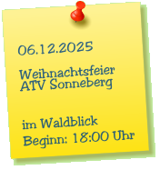 06.12.2025  Weihnachtsfeier ATV Sonneberg   im Waldblick Beginn: 18:00 Uhr