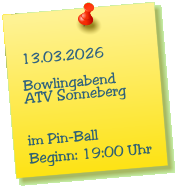 13.03.2026  Bowlingabend ATV Sonneberg   im Pin-Ball Beginn: 19:00 Uhr