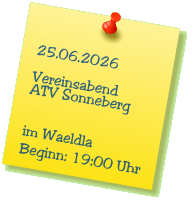 25.06.2026  Vereinsabend ATV Sonneberg   im Waeldla Beginn: 19:00 Uhr